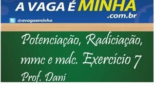 Matemática básica  Potenciação radiciação mmc mdc aula 07 [upl. by Orodoet]