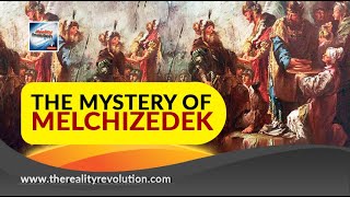 The Mystery Of Melchizedek [upl. by Danais]