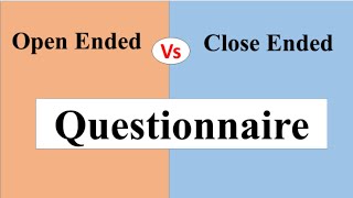 Open ended Questionnaire vs close ended Questionnaire  Difference between open and close ended [upl. by Aropizt]