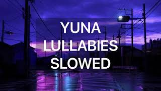 YUNA  LULLABIES  slowed down [upl. by Deeann]