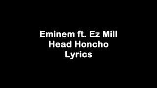 Eminem  Head Honcho ft Ez Mil Lyrics [upl. by Rodie]