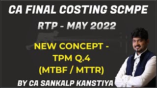 CA FINAL COSTING SCMPE RTP  MAY 2022 Qn 4 TPM  MTBF MTTR BY CA SANKALP KANSTIYA [upl. by Engedus]