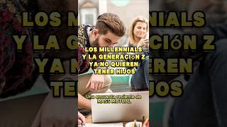 ¡Los milenios y gen Z no quieren tener hijos genz milenials hijos estudios interesante parati [upl. by Levan213]