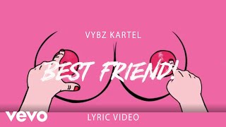 Vybz Kartel  Best Friend Lyric Video [upl. by Nnaharas]