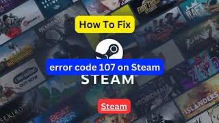 How to fix error code 107 on Steam All possible solutions [upl. by Alat]