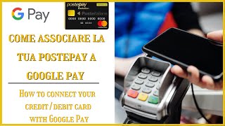 Come associare La tua Postepay e Bancoposta a Google Pay  How to connect your card with Google Pay [upl. by Lustick]