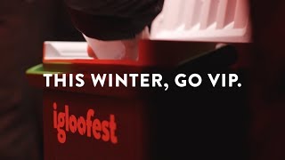 IGLOOFEST 2018  VIP EXPERIENCE [upl. by Voe]