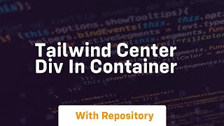 tailwind center div in container [upl. by Eslud839]