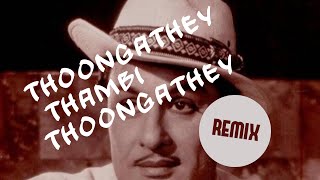 Thoongathey Thambi Thoongathey  Remix  Nadodi Mannan  Rhythm Basket [upl. by Adnilahs]