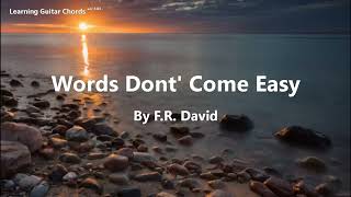 Words Dont Come Easy by FR David  Lyrics In Chords [upl. by Isdnyl]