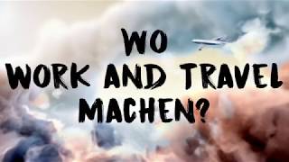 Wo Work and Travel machen  Welches Land ist das richtige [upl. by Mikal678]