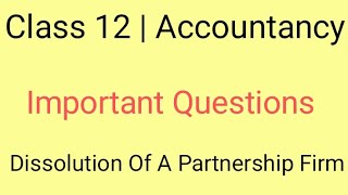 Dissolution Of A Firm Partnership Firm  Class 12  Accountancy  Important Questions [upl. by Delcina536]