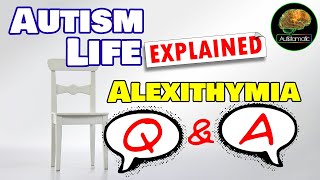 Autism Life Explained Alexithymia QampA Talking About Emotions [upl. by Bergstein]