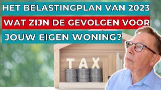 Het belastingplan van 2023 wat zijn de gevolgen voor jouw eigen woning [upl. by Akeber793]