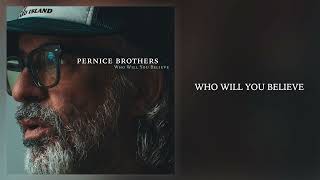 Pernice Brothers  quotWho Will You Believequot Official Audio [upl. by Annaeerb116]