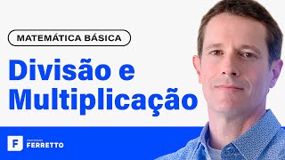 MULTIPLICAÇÃO E DIVISÃO Operações com Números Inteiros e Decimais  Matemática Básica  Aula 2 [upl. by Eillil]