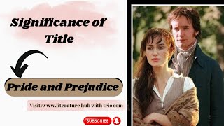 Significance of title Pride and Prejudice  Novel by Jane Austen [upl. by Anirak809]