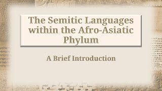 Ancient Semitic II The Semitic Languages within the AfroAsiatic Phylum [upl. by Brace]