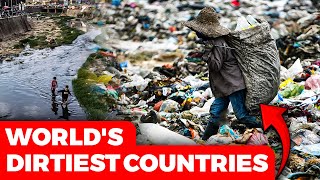 Top 10 Dirtiest Countries In The World [upl. by Asalocin]