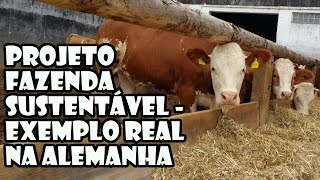 Projeto Fazenda Sustentável  Exemplo Real na Alemanha [upl. by Koziarz800]