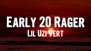 Lil Uzi Vert  Early 20 Rager Lyrics [upl. by Ecnarf]