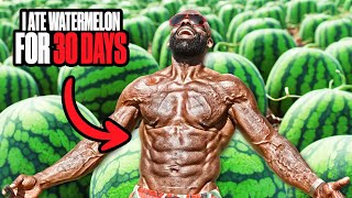 I Ate Only Watermelon for 30 Days [upl. by Kragh]