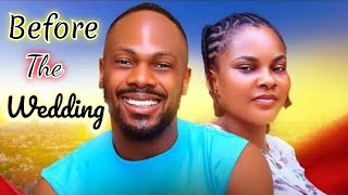 BEFORE THE WEDDING NEW TRENDING MOVIE  SARIN MARTIN DANIEL ETIMMARY UCHE LATEST NOLLY MOVIE [upl. by Hnacogn]