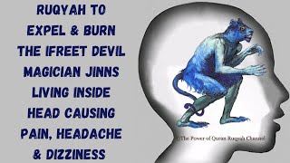 Ultimate Ruqyah to ExpelampBurn the Ifreet Jinns living inside head Causing PainHeadache amp Dizziness [upl. by Rentschler]