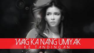 KZ Tandingan  Wag Ka Nang Umiyak Audio 🎵  KZ Tandingan [upl. by Delilah]