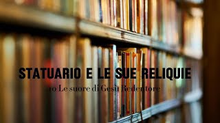 10 Statuario e le sue reliquie  La congregazione delle suore di Gesù Redentore [upl. by Anitserp]