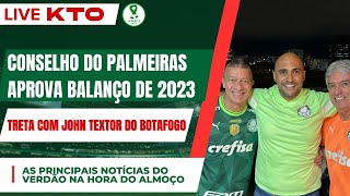 AO VIVO  CONSELHO APROVA BALANÇO DE 2023 DO PALMEIRAS  RESPOSTA A JOHN TEXTOR DO BOTAFOGO [upl. by Cort]