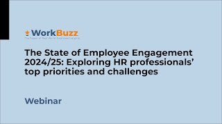 WorkBuzz webinar The State of Employee Engagement 202425 [upl. by Ydniw981]