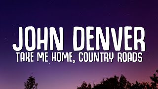 John Denver  Take Me Home Country Roads Lyrics [upl. by Ikila]