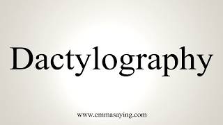 How To Pronounce Dactylography [upl. by Garges]