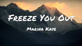 Marina Kaye  Freeze You Out Lyrics [upl. by Enelyak]