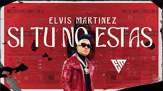 Elvis Martinez  Si Tu No Estas Visualizer  Audio Oficial [upl. by Mini512]