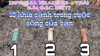 SPECIAL READING 10 KHÍA CẠNH TRONG CUỘC SỐNG CỦA BẠN [upl. by Ddat780]