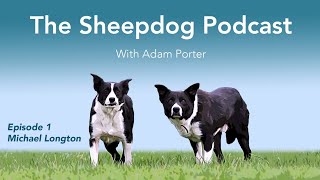 The Sheepdog Podcast with Adam Porter Episode 1 with guest Michael Longton [upl. by Enialedam769]