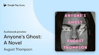 Anyones Ghost A Novel by August Thompson · Audiobook preview [upl. by Nosila]