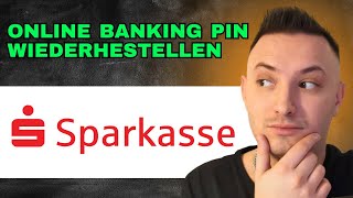 Sparkasse Online Banking PIN Vergessen 2024  Einfache Anleitung [upl. by Atteoj718]