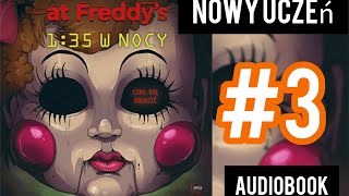 FIVE NIGHTS AT FREDDYS  NOWY UCZEŃ  Audiobook  3 [upl. by Bergeron]