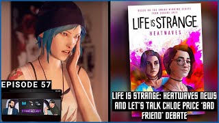 Lets Talk Life Is Strange Heatwaves News Jusant And Chloe Price Bad Friend Debate 🤔  SC Ep 57 [upl. by Cello342]