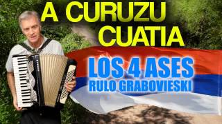 Los 4 Ases  A Curuzu Cuatia ♫♫♫ [upl. by Rhodie]