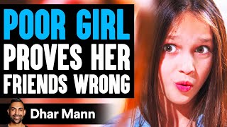 POOR GIRL Proves Her FRIENDS WRONG What Happens Is Shocking  Dhar Mann [upl. by Knox470]