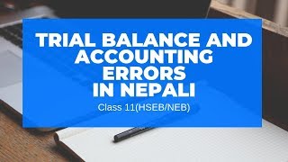 Trial Balance and Accounting Errors in Nepali  Grade 11  AccountancyHSEBNEB [upl. by Roque178]