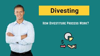 Divesting Examples  Advantages  How does Divestiture Process Work [upl. by Nina806]