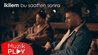 İkilem  Bu Saatten Sonra Official Video [upl. by Nallad826]