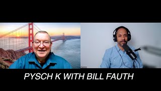 Psych K with Bill Fauth Part 2 [upl. by Eiuqcaj]