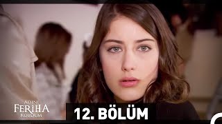 Adını Feriha Koydum 12 Bölüm [upl. by Surazal936]