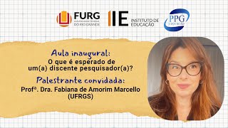 Aula inaugural quotO que é esperado de uma discente pesquisadoraquot com Fabiana de Amorim Marcello [upl. by Ahsratan]